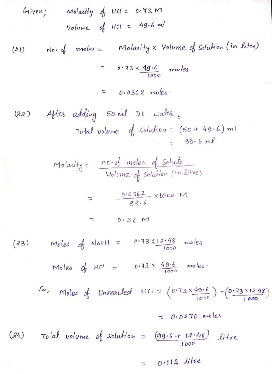 Given; Molarity of HU = 0.7 m Volume of HCI = 49.6 ml (21) No. of moles - Molasity * Volume of Solution (in litse) = 0.73 x 4