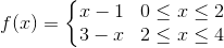 f(x) = \left\{\begin{matrix} x-1 &0\leq x\leq 2 \\ 3-x & 2\leq x\leq 4 \end{matrix}\right.