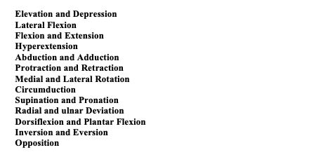 Elevation and Depression Lateral Flexion Flexion and Extension Hyperextension Abduction and Adduction Protraction and Retract