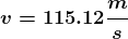 \boldsymbol{v=115.12\frac{m}{s}}