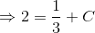 \Rightarrow 2 =\frac{1}{3}+C