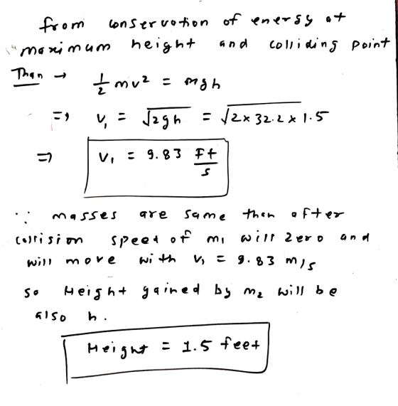 from lonSer voton of ener 5y «t coIli dins Point an d maxi mum height 44 Thn 2x 32.L 1.5 J25h :9.83 Ft Same th«n qre masses w