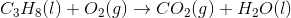 C_3H_8(l)+O_2(g) \to CO_2(g)+H_2O(l)