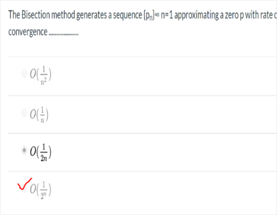The Bisection method generates a sequence {pnjoo n=1 approximating a zerop with rated convergence... C0C) ° 0 m) Volt