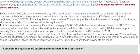 Johnstone Company is facing several decisions regarding investing and financing activities. Address each decision independent