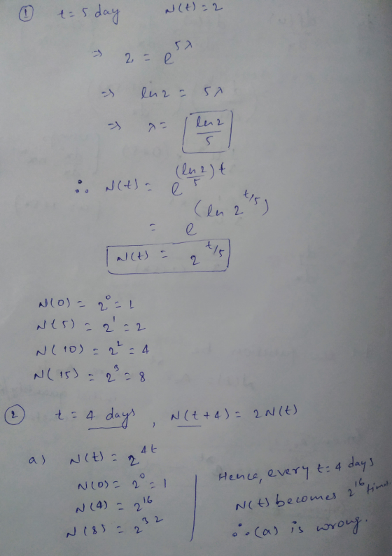 ① ts day a(t) = 2 a linnast i Nct. (142) € x 15 ) e. No= 221 Nes) a 2 =2 N(10) = 2:4 N(15) = 2328 t = 4 days, N(4+4)= 2N (t)