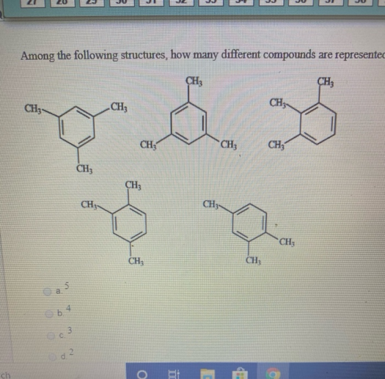2120 2 JULI JE V L Among the following structures, how many different compounds are represented CH3 CH CH: a b4 63