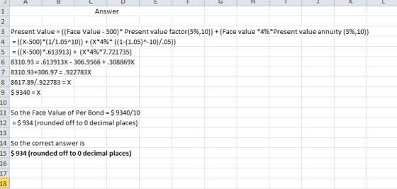 1 Answer Nm 3 Present Value = ((Face Value - 500) * Present value factor(5%,10)) + (Face value *4%*Present value annuity (5%,
