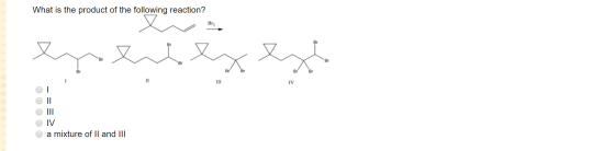 What is the product of the following reaction? BE OL O II O III O IV O a mixture of II and III