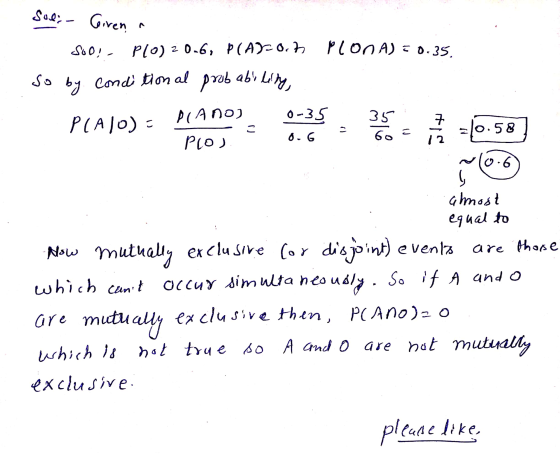 Sue; Giren, 560,- PLO) 2 0-6, Þ(AD-0.7 Plon A) = 0.35 so by Conditional ability, prob PLA 10) - Plano) Plo) 0-35 8.6 = 35 60