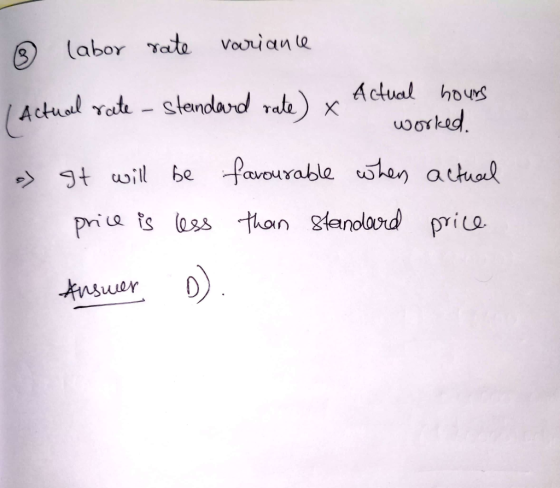 & labor rate variance Actual rate - Standard rate) x Acte Actual hours worked. a) It will be favourable when actual price is