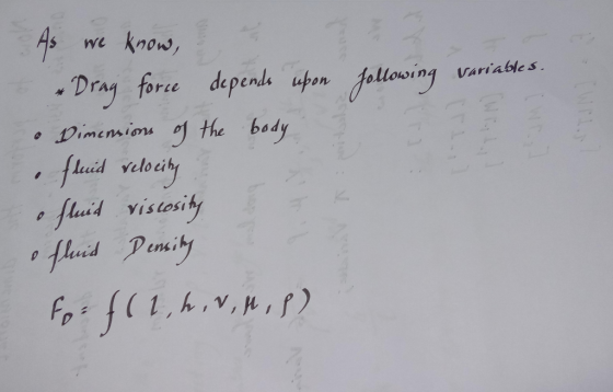 sariables. following var As we know, & Drag force depends upon • Dimensions of the body fluid velocity o fluid viscosity o fl