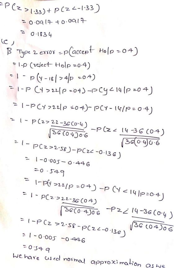=P(Z >1:33) + P(Z <-1:33) = 0.0917 +0.0917 0.1834 (C) B Type 2 error = -placcept Holp=04) = 1-0 (reject Holp=0.4) -1-p (y-181