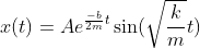 x(t)=Ae^{\frac{-b}{2m}t}\sin (\sqrt{\frac{k}{m}}t)