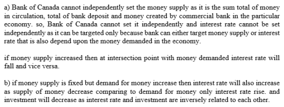 a) Bank of Canada cannot independently set the money supply as it is the sum total of money in circulation, total of bank dep