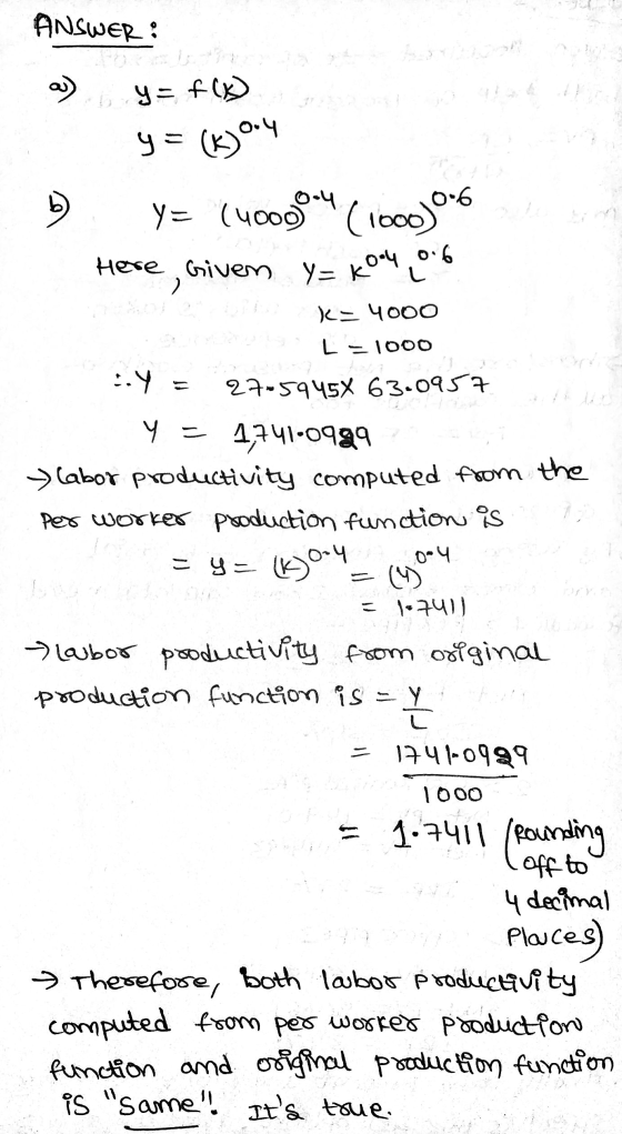 ANSWER: a) y = f(x) y= (kjooy b Y= (400994 (1000) 006 Here Given y=koy 0.6 ར ke 4000 L-1000 27=59458 63.0957 :.4 = y = 1,741.