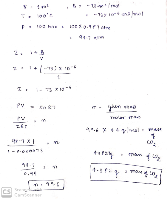 y = 1m3 , B 2 -73 om 3 I mol To 100°C -73% 10-6 m3/mol P = 100 bar 2 100 X0.987 arm 2 98.7 arm 22 1 + B z = 1+ / -73 ) x 10-6