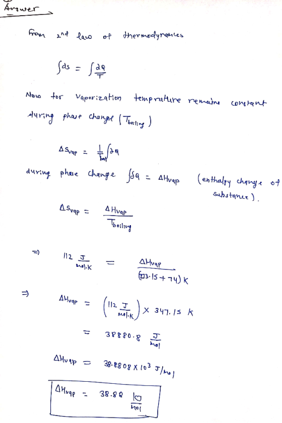 - Answer from and lace of thermodynamics sas= lag Now for vaporization temprature remains during phase change (Tboiling ) con