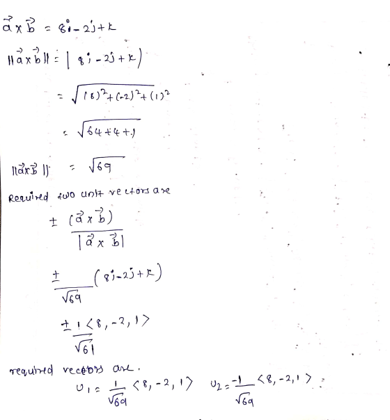 åx B = 8i-aith MaxBl: 18; -25+6) Tros?t (62)+(0323 1-164+4+5 ndr Blj = 169 Required two unit rectors are I căx) . Taxi † (84-