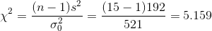 x² = (n-1)s o (15 – 1)192 521 = 5.159
