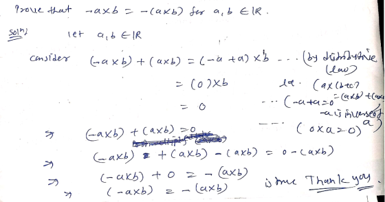 axb=-(axb) fer a, b Elr. prove that solna let consider a,b EIR Gaxb) + (axb) =(-ata) xb ... (by distributie - (low) =102xb ea