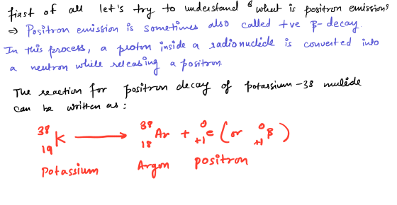 first of all a lets try to understand & what is positron emissions - Position emission is sometimes also called the p-decay.