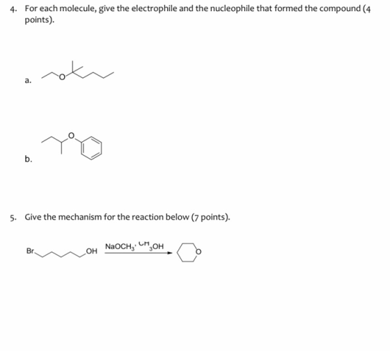4. For each molecule, give the electrophile and the nucleophile that formed the compound (4 points). a rok 5. Give the mechan