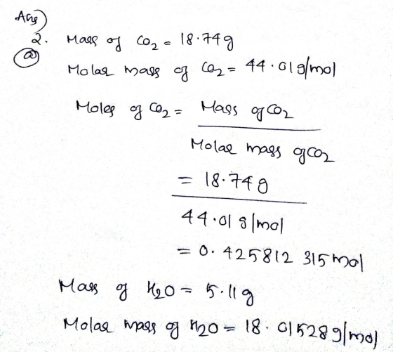 Are Mass of copa 18.749 Molar mass of cos= 44.01g/mol Moles of Co2 = Mass of ca Molar mass ogcas = 18.748 44.01 sl mol = 0.42