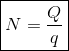 oxed{N = rac{Q}{q}}