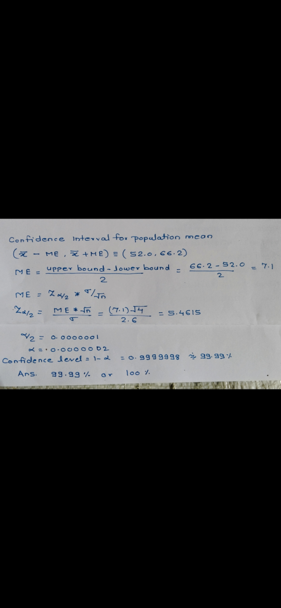 7.1 2 Confidence interval for population mean (Z - ME, Ž+ME) = ( 52.0, 662) ME E upper bound - Jower bound 66.2 - 52.0 2 ME =