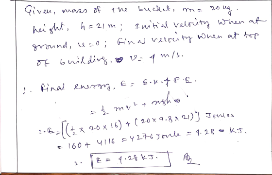 the buchat, ma 20 1 1 Given, mass of zoug height, h=21m; Initial velocity when at ground, e=0; final relreity when at top of