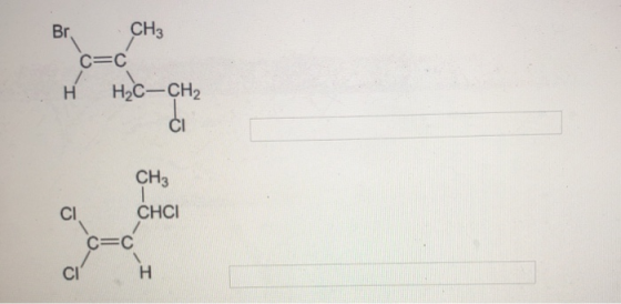 Br CH3 c=c H2C- CH2 H CH3 CHCI C=C