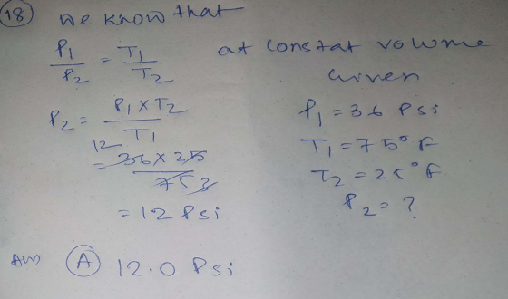 -18 ta R20 we know that at constat vowme arren Bi X Tz P=36 PSI Ti=750 F 753 T = 25°F - 12 Psi Ti 12 -364 275 P2P ? A 12.0 Ps