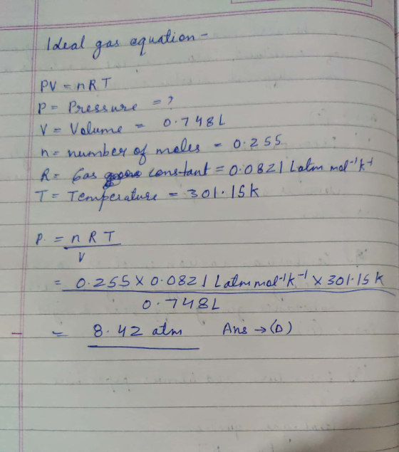 Ideal gas equation- PV = nRT P = Pressure = 7 V = Volume 0.748 L ne number of males - 0. R- Gas gopro constant = 0.0821 Lahm