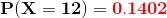 P(X = 12) = 0.1402