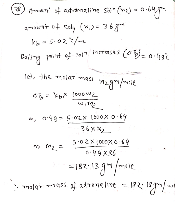 28) Amount of adrenaline sojn (W2) = 0.64.9m amount of cely (w)= 36 gm kb= 5.02 c/m Boiling point of soln increases (OTb} = 0