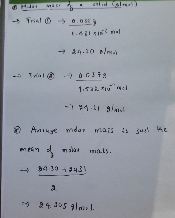 * Mulay mass of solid (g/mol Trial 0.036g 1.481 x 103 mul → 24.30 o/mol a trial - 0.0379 1.522 x 10 mol → 24.31 g/mol just th
