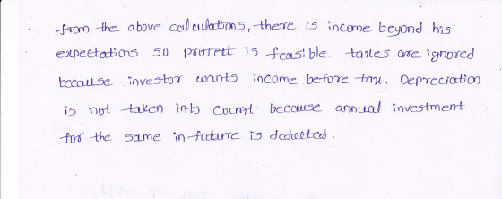 from the above calculations, there is income beyond his expectations 50 prosent is feasible. tarles crre ignored beccullse in