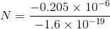-0.205 × 10-6 -1.6 × 10-19 N=