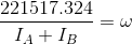 \frac{221517.324}{I_{A}+I_{B}}=\omega