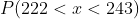 P(222 < r< 243)