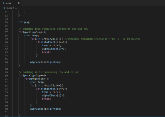 C p.cpp Cp.cpp 31 } 32 33 int p,q; 34 35 // pushing into remaining column of current row for(q=c+1;q<5; q++) { 36 37 char tem