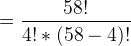 =\frac{58!}{4 !*(58-4)!}