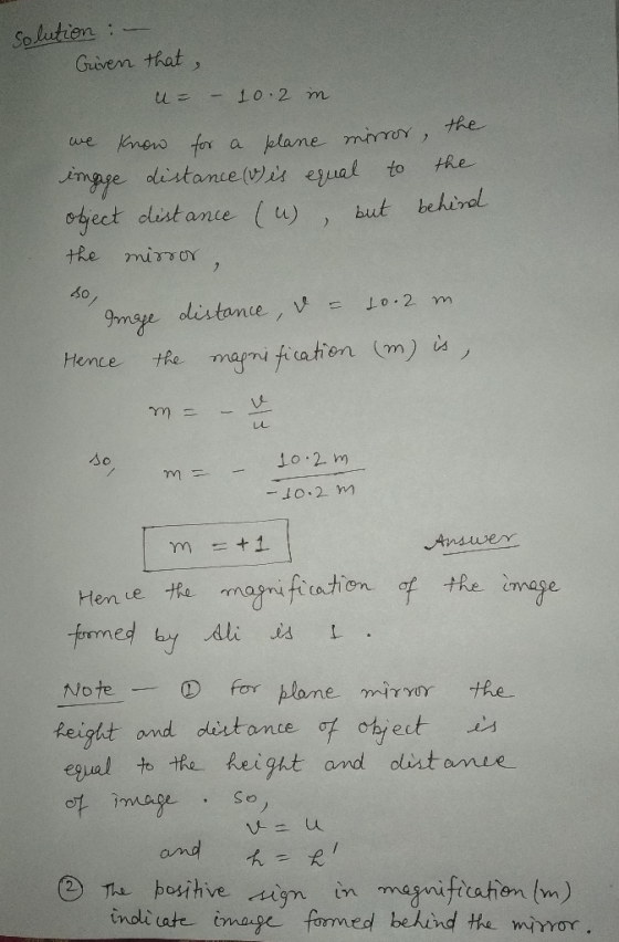 Solution Given that u = - 10.2 in the we the know for a plane mirror image distance (v) is equal to object distance (4) but b