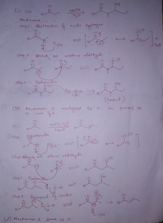 OH (2) (a) NaOH I I H0H Mechanism :-) stepl: Abstraction of acidic H 1 HO Step 2: Attack on another aldehyde 0:00 10: He Step