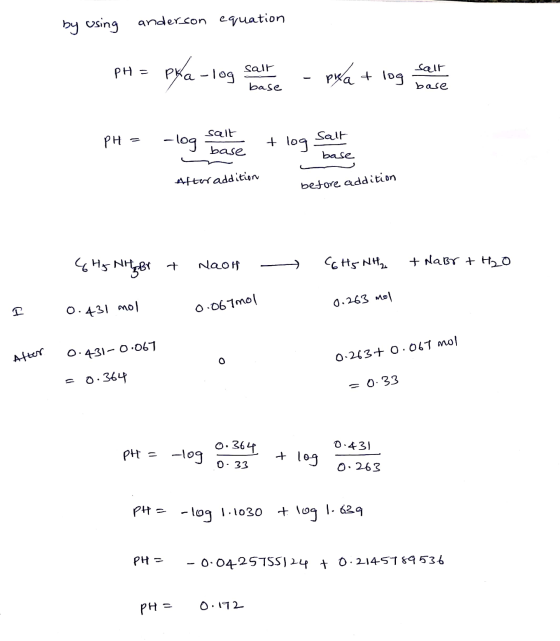 by using anderson equation PH = pH = pxa-log scale - pka + log salt salt base base salt PH = Salt -loq 9 base + 109 base Afte