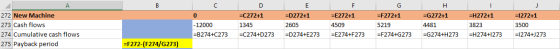 А E =C272+1 272 New Machine 273 Cash flows 274 Cumulative cash flows 275 Payback period F =E272+1 4509 =E274+F273 G =F272+1 5