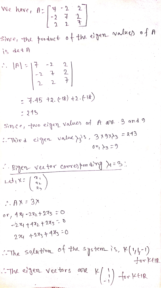 We have, A=14-2 7 2. 2 2 7 2 since, the product of the eigen values of A is det A .. 17 -2 7 2 2 7 2 2 = 7.45 +2.6-18) +2.6-1