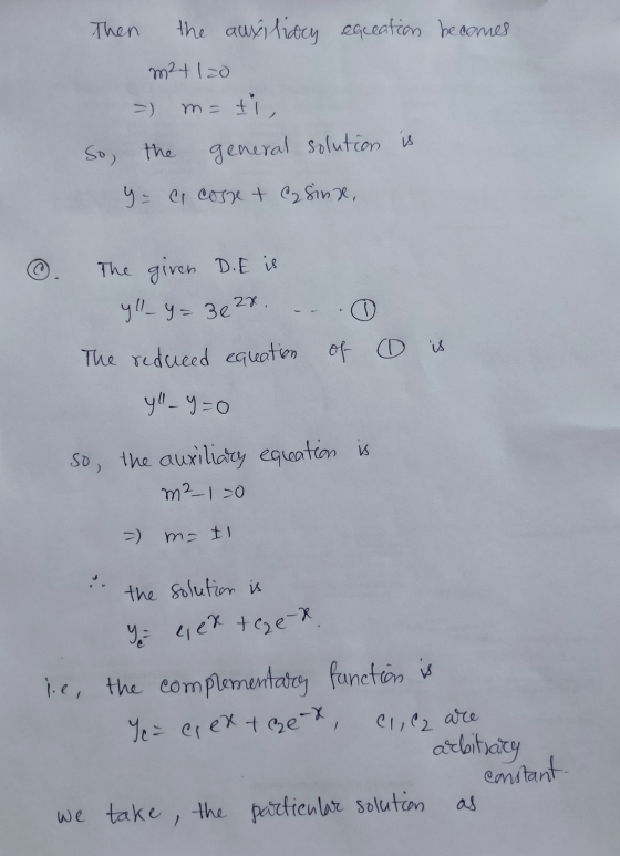 y eiex teze-x. Then the auxiliary equeation becomes m24 120 =) m = ti, So, the general solution is y = c cort sind, The given