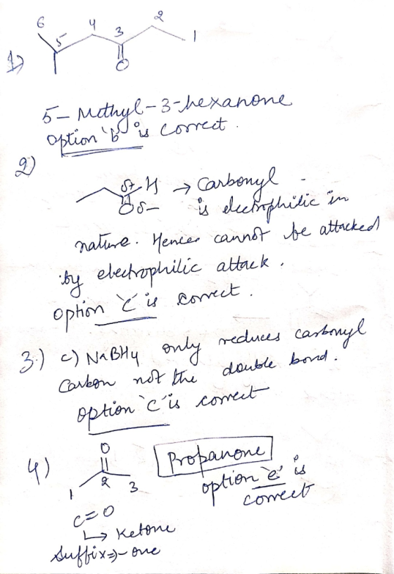 5-methyl-3-hexanone 1. Option to is correct O prion 65 oth Carbonyl - o is electrophilic in nature. Hence cannot be attacked